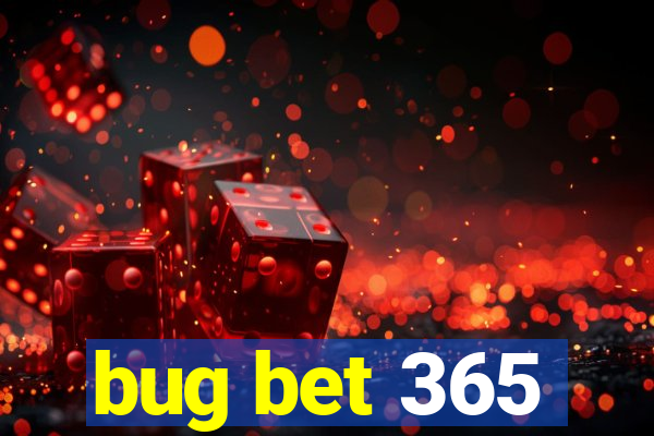 bug bet 365
